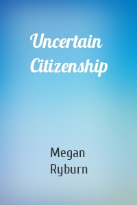 Uncertain Citizenship