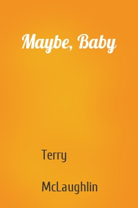 Maybe, Baby