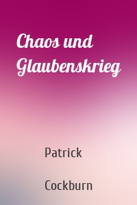 Chaos und Glaubenskrieg