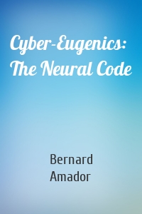 Cyber-Eugenics: The Neural Code
