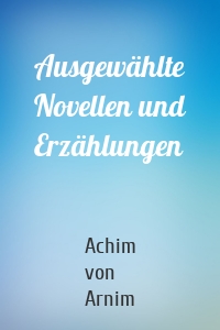 Ausgewählte Novellen und Erzählungen