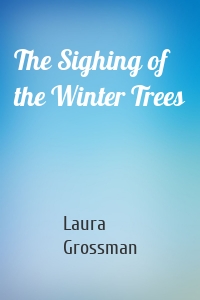 The Sighing of the Winter Trees