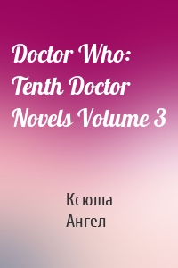 Doctor Who: Tenth Doctor Novels Volume 3