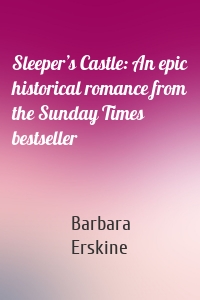 Sleeper’s Castle: An epic historical romance from the Sunday Times bestseller