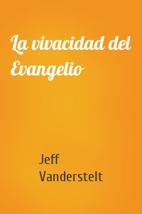 La vivacidad del Evangelio