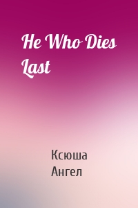 He Who Dies Last