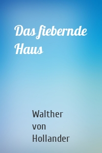 Das fiebernde Haus