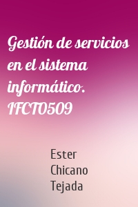 Gestión de servicios en el sistema informático. IFCT0509