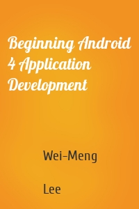 Beginning Android 4 Application Development