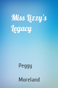 Miss Lizzy's Legacy