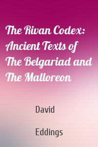 The Rivan Codex: Ancient Texts of The Belgariad and The Malloreon