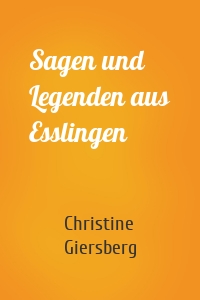 Sagen und Legenden aus Esslingen