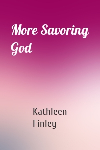 More Savoring God