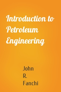 Introduction to Petroleum Engineering