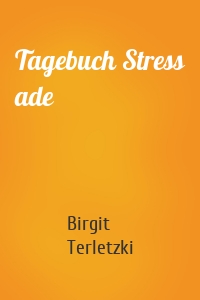 Tagebuch Stress ade