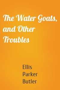 The Water Goats, and Other Troubles