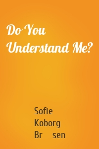 Do You Understand Me?