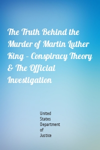 The Truth Behind the Murder of Martin Luther King – Conspiracy Theory & The Official Investigation