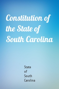 Constitution of the State of South Carolina