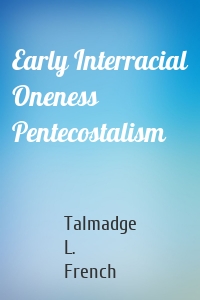 Early Interracial Oneness Pentecostalism