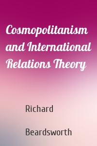 Cosmopolitanism and International Relations Theory