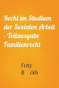 Recht im Studium der Sozialen Arbeit - Teilausgabe Familienrecht