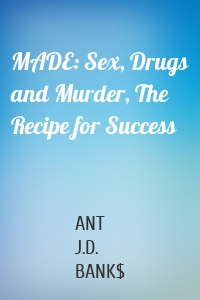 MADE: Sex, Drugs and Murder, The Recipe for Success