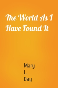 The World As I Have Found It