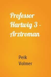 Professor Hartwig 3 – Arztroman