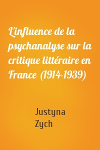 L'influence de la psychanalyse sur la critique littéraire en France (1914-1939)