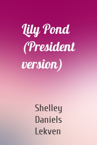 Lily Pond (President version)