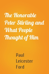 The Honorable Peter Stirling and What People Thought of Him