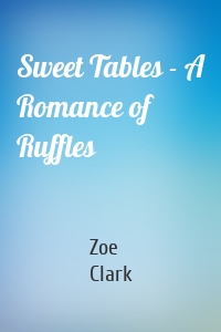 Sweet Tables - A Romance of Ruffles