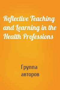 Reflective Teaching and Learning in the Health Professions