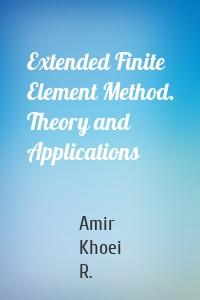 Extended Finite Element Method. Theory and Applications