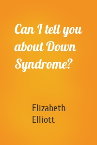 Can I tell you about Down Syndrome?