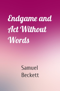 Endgame and Act Without Words