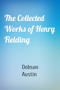 The Collected Works of Henry Fielding