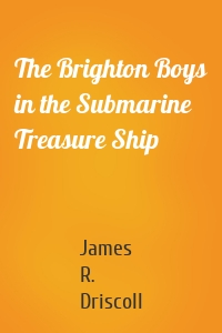 The Brighton Boys in the Submarine Treasure Ship