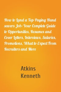 How to Land a Top-Paying Hand sewers Job: Your Complete Guide to Opportunities, Resumes and Cover Letters, Interviews, Salaries, Promotions, What to Expect From Recruiters and More