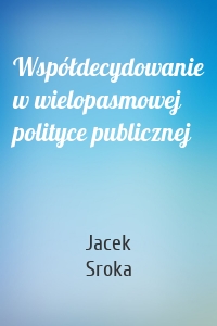 Współdecydowanie w wielopasmowej polityce publicznej