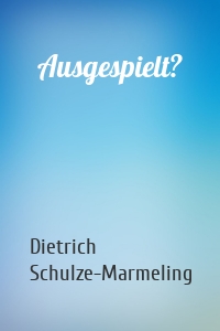 Ausgespielt?