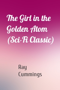 The Girl in the Golden Atom (Sci-Fi Classic)