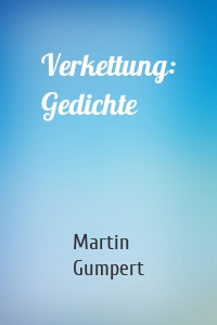 Verkettung: Gedichte