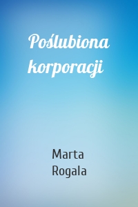 Poślubiona korporacji