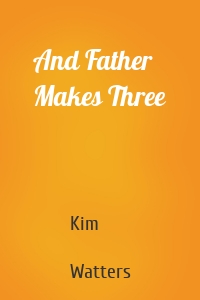 And Father Makes Three
