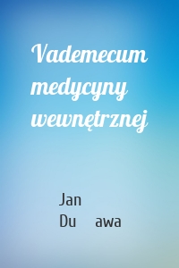 Vademecum medycyny wewnętrznej