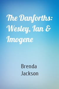 The Danforths: Wesley, Ian & Imogene