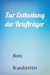 Zur Entlastung der Briefträger