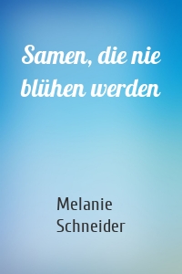 Samen, die nie blühen werden